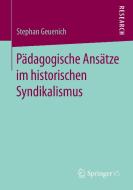 Pädagogische Ansätze im historischen Syndikalismus di Stephan Geuenich edito da Springer Fachmedien Wiesbaden
