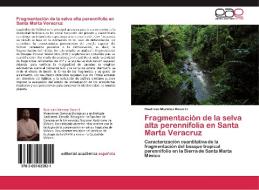 Fragmentación de la selva alta perennifolia en  Santa Marta Veracruz di Raúl Iván Martínez Becerril edito da EAE