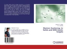 Electron Scattering: In Solids and With Exotic Targets di Siddharth H. Pandya, K. N. Joshipura edito da LAP Lambert Academic Publishing