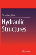 Hydraulic Structures di Sheng-Hong Chen edito da Springer Berlin Heidelberg