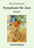 Symphonie für Jazz di René Schickele edito da Hofenberg