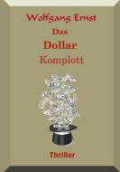 Das Dollarkomplott di Wolfgang Ernst edito da Books on Demand