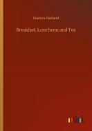 Breakfast, Luncheon and Tea di Marion Harland edito da Outlook Verlag