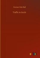 Traffic in Souls di Eustace Hale Ball edito da Outlook Verlag