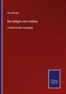 Die heiligen zehn Gebote di Karl Braune edito da Salzwasser-Verlag GmbH