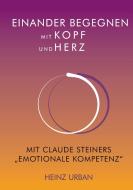 Einander begegnen mit Kopf und Herz di Heinz Urban edito da Books on Demand