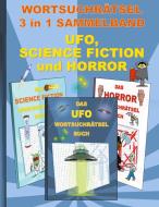 WORTSUCHRÄTSEL 3 in 1 SAMMELBAND UFO, SCIENCE FICTION und HORROR di Brian Gagg edito da Books on Demand