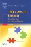 J2ee / Java Ee Kompakt di Arne Koschel, Stefan Fischer, Gerhard Wagner edito da Spektrum Akademischer Verlag
