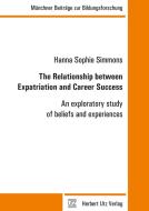 The Relationship between Expatriation and Career Success di Hanna Sophie Simmons edito da Utz Verlag GmbH