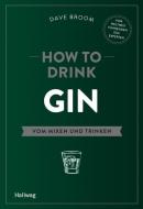 How to Drink Gin di Dave Broom edito da Graefe und Unzer Verlag
