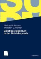 Geistiges Eigentum In Der Betriebspraxis di Markus Hoffmann, Thorsten Richter edito da Springer Fachmedien Wiesbaden
