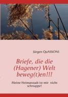 Briefe, die die (Hagener) Welt beweg(t)en!!! di Jürgen Quassoni edito da Books on Demand