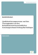 Qualitätssicherungssysteme und ihre Übertragbarkeit auf den Rehabilitationswissenschaftlichen Forschungsverbund Freiburg di Mechthild Burbach edito da Diplom.de