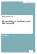 Die paramilitärische Erziehung durch die Hitlerjugend (HJ) di Stephan Kannowski edito da Diplom.de