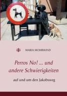 Perros No! ... und andere Schwierigkeiten di Maria Mohrwind edito da Books on Demand