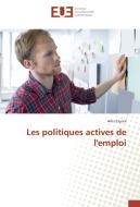 Les politiques actives de l'emploi di Anis Zayani edito da Editions universitaires europeennes EUE