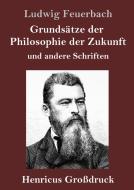 Grundsätze der Philosophie der Zukunft (Großdruck) di Ludwig Feuerbach edito da Henricus