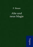 Alte Und Neue Magie di P. Braun edito da Trapeza