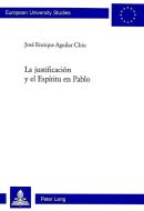 La justificación y el Espíritu en Pablo di José Enrique Aguilar Chiu edito da Lang, Peter