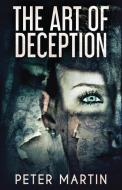 The Art Of Deception di Peter Martin edito da Next Chapter