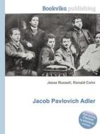 Jacob Pavlovich Adler di Jesse Russell, Ronald Cohn edito da Book On Demand Ltd.