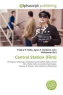 Central Station (film) di #Miller,  Frederic P. Vandome,  Agnes F. Mcbrewster,  John edito da Vdm Publishing House