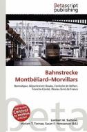 Bahnstrecke Montb Liard-Morvillars edito da Betascript Publishing