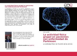La actividad física grupal en pacientes con enfermedad de Parkinson di Ariel Lombillo edito da EAE