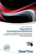 Kaposiform Hemangioendothelioma edito da Claud Press