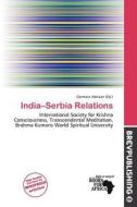 India-serbia Relations edito da Brev Publishing