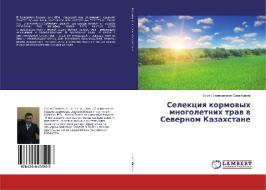 Selekciq kormowyh mnogoletnih traw w Sewernom Kazahstane di Ermek Ualihanowich Sagalbekow edito da LAP Lambert Academic Publishing