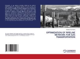 OPTIMIZATION OF PIPELINE NETWORK FOR GAS TRANSPORTATION di Matthew Efe Takerhi edito da LAP LAMBERT Academic Publishing