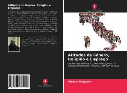 Atitudes de Género, Religião e Emprego di Alessio Gaggero edito da Edições Nosso Conhecimento