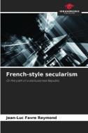 French-style secularism di Jean-Luc Favre Reymond edito da Our Knowledge Publishing