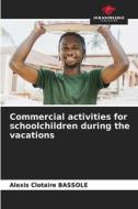 Commercial activities for schoolchildren during the vacations di Alexis Clotaire Bassole edito da Our Knowledge Publishing