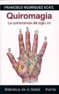 Quiromagia: La Quiromancia del Siglo XXI [With CD-ROM] di Francisco Rodriguez Acatl edito da EDIT KAIROS