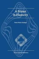 A Primer in Elasticity di P. Podio-Guidugli edito da Springer Netherlands