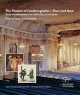 The Theatre of Drottningholm - Then and Now di Willmar Sauter, David Wiles edito da Acta Universitatis Stockholmiensis