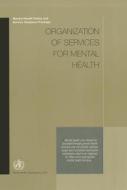 Organization Of Services For Mental Health edito da World Health Organization