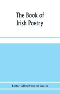 The book of Irish poetry edito da Alpha Editions