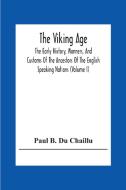 The Viking Age di Paul B. Du Chaillu edito da Alpha Editions