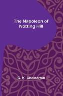 The Napoleon of Notting Hill di G. K. Chesterton edito da Alpha Editions