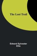 The Lost Trail di Edward Ellis edito da ALPHA ED