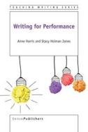 Writing for Performance di Anne Harris, Stacy Holman Jones edito da SENSE PUBL