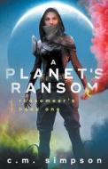 A Planet's Ransom di C M Simpson edito da C.M. Simpson Publishing