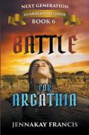 Battle for Argathia di Jennakay Francis edito da Writers Exchange E-Publishing