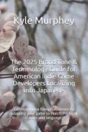 The 2025 Brand Tone & Terminology Guide for American Indie Game Developers Localizing into Japanese The 2025 Brand Tone & Terminology Guide for American Indie Game Developers Localizing into Japanese