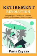 Retirement Revolution di Paris Zayasa edito da Paris Zayasa
