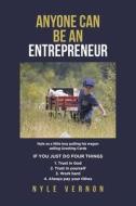 Anyone Can Be An Entrepreneur di Nyle Vernon edito da Page Publishing