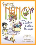 Fancy Nancy and the Fabulous Fashion Boutique di Jane O'Connor edito da HARPERCOLLINS